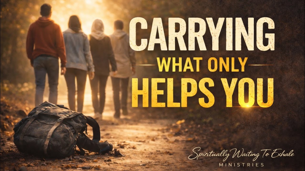 Carrying What Only Helps You✨