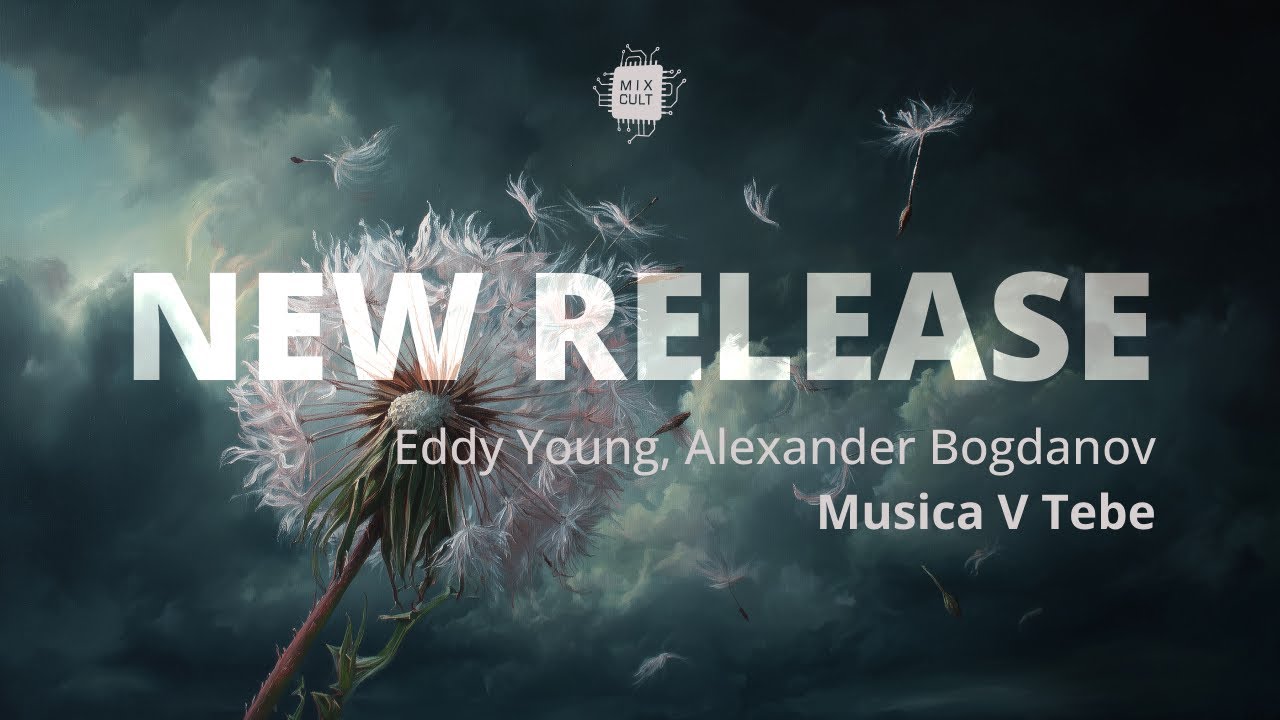 NEW Release | Eddy Young, Alexander Bogdanov - Musica V Tebe [MixCult Records]
