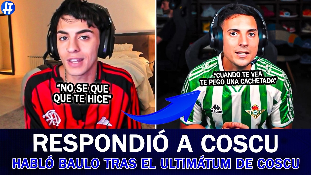 BAULO LE RESPONDIÓ a COSCU TRAS DARLE UN ULTIMÁTUM: 