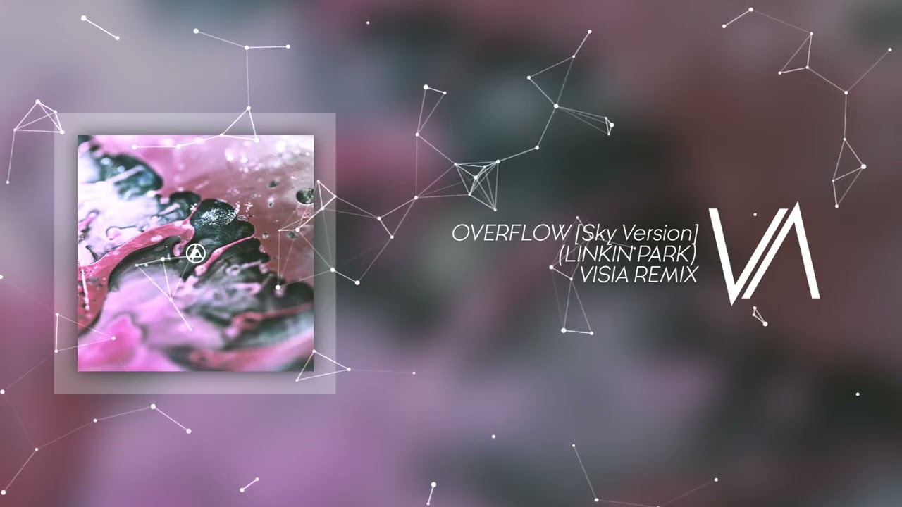 OVERFLOW [Sky Version] - LINKIN PARK (VISIA Remix)