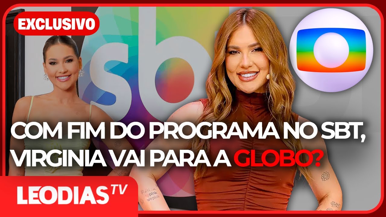 COM FIM DO PROGRAMA NO SBT, VIRGINIA VAI PARA A GLOBO?