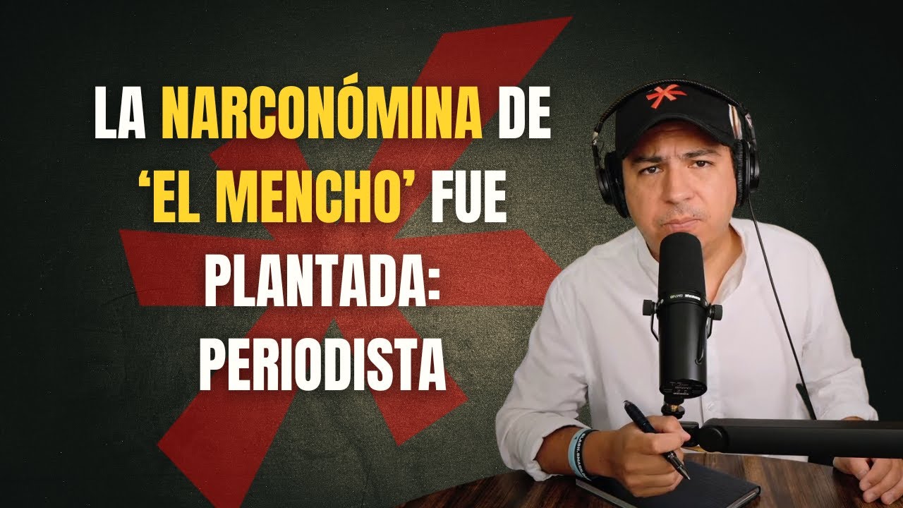 PDN 294 - LA NARCONÓMINA DE ‘EL MENCHO’ FUE PLANTADA: PERIODISTA