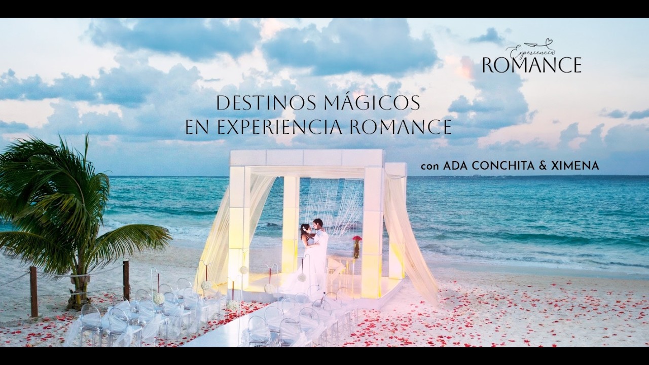 DESTINOS MÁGICOS EN EXPERIENCIA ROMANCE