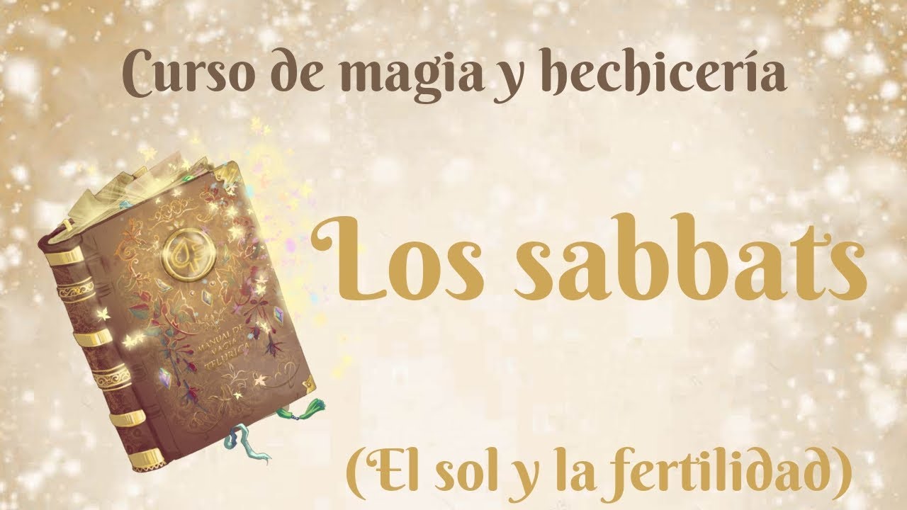 LOS SABBATS✨CURSO DE MAGIA Y HECHICERÍA🌙🕯🔮