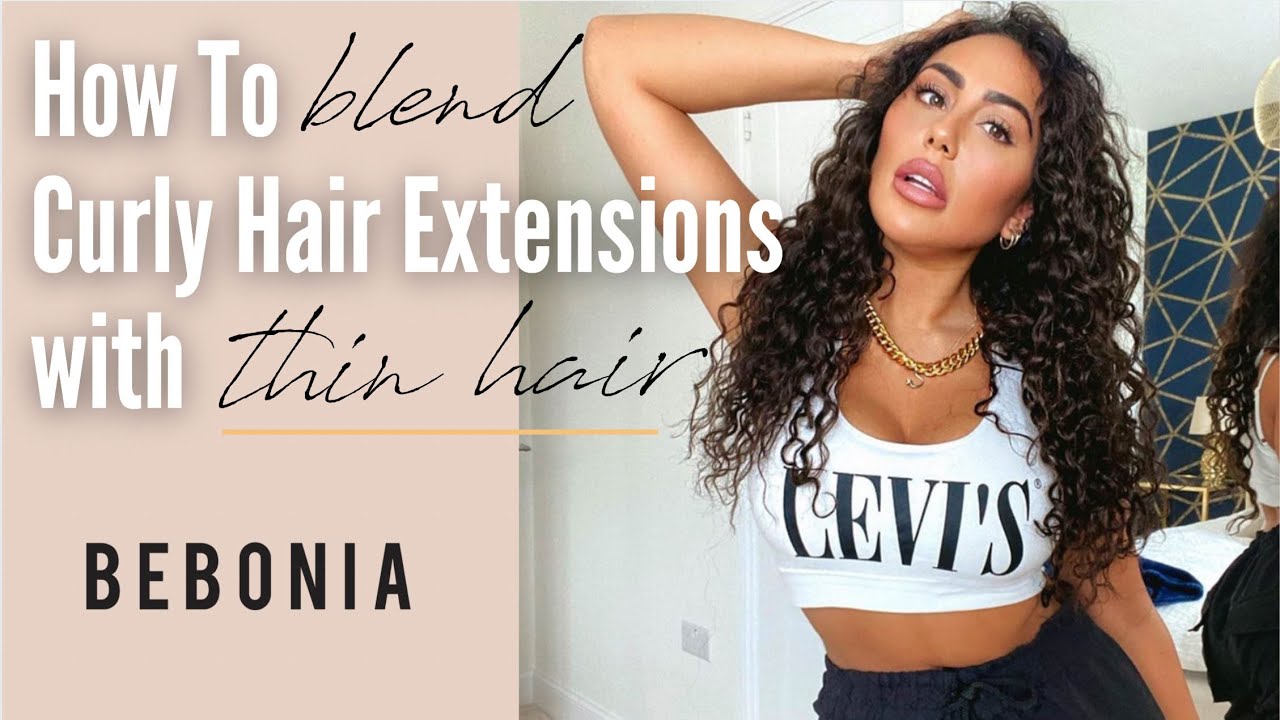 How To Blend Curly Hair Extensions with Thin Hair | Bebonia Review