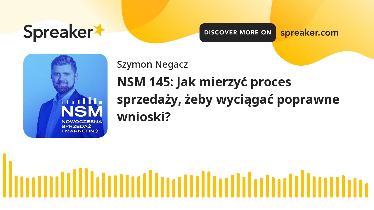 NSM 145: Jak mierzyć proces sprzedaży, żeby wyciągać poprawne wnioski?
