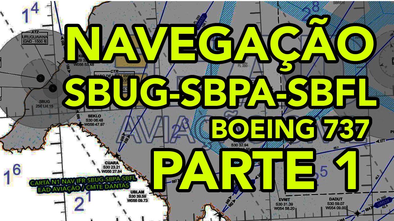 NAVEGAÇÃO IFR → SBUG-SBPA-SBFL B737 - ANAC (PARTE 1) / Cmte. Dantas
