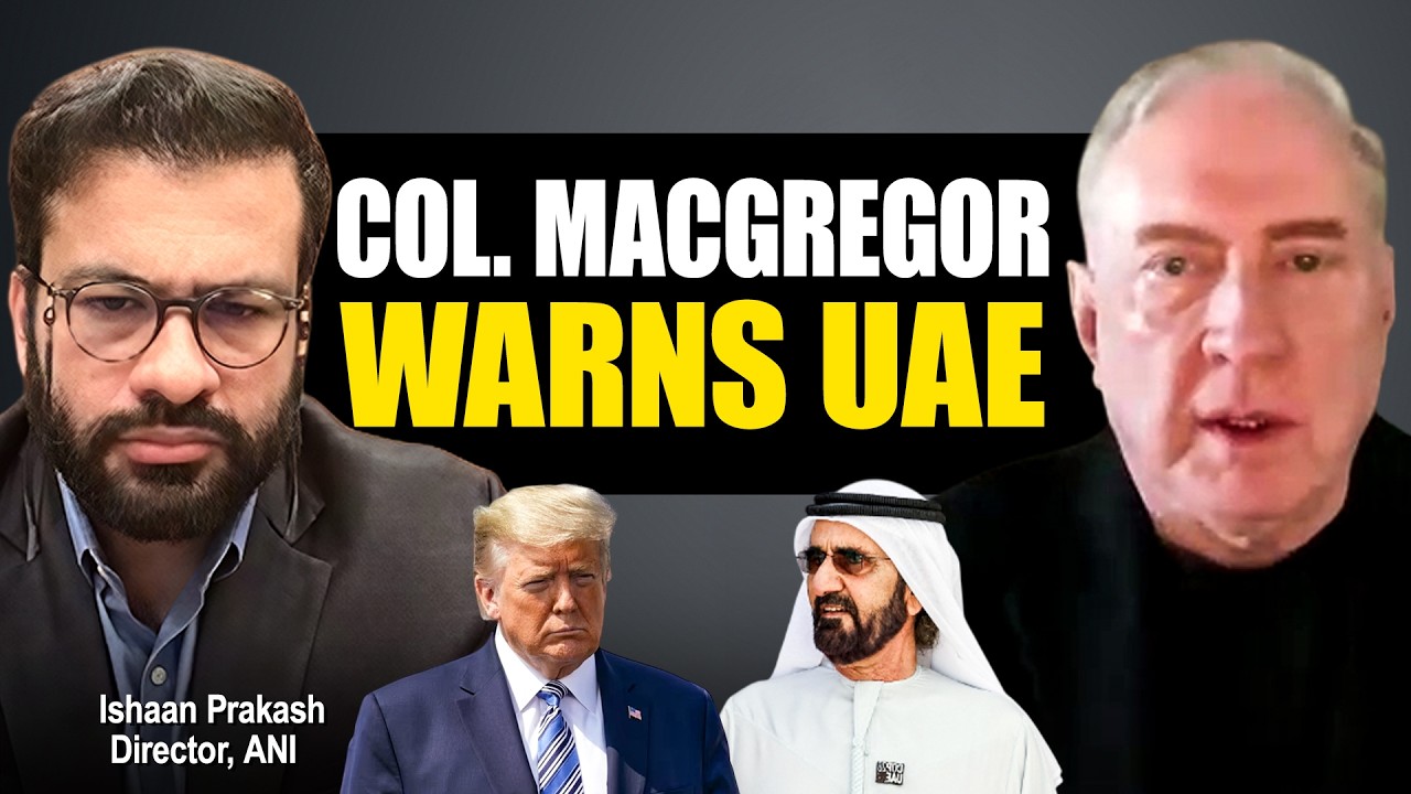 &ldquo;UAE is at the Top of Iran&rsquo;s Hit List&rdquo;: Col Douglas Macgregor