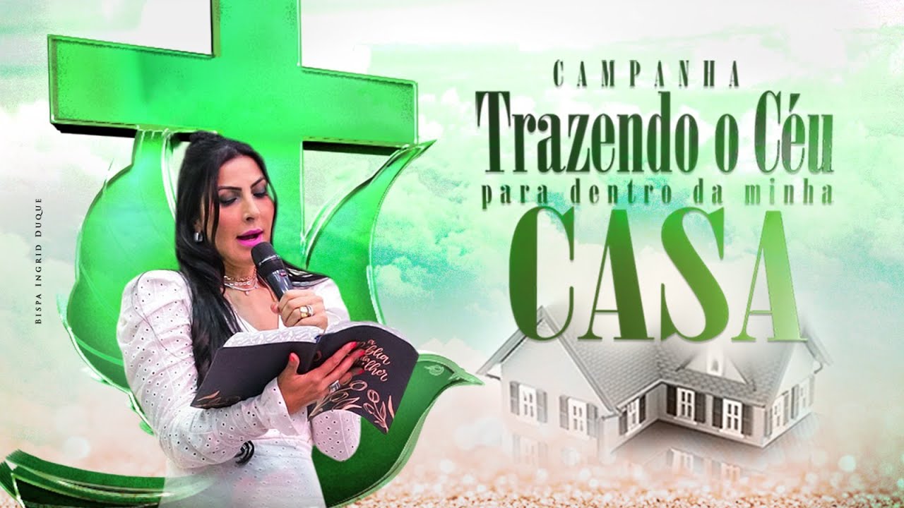CAMPANHA - TRAZENDO O CÉU PARA DENTRO DA MINHA CASA - 07/05/24 - BISPA INGRID DUQUE - IAPTD AO VIVO
