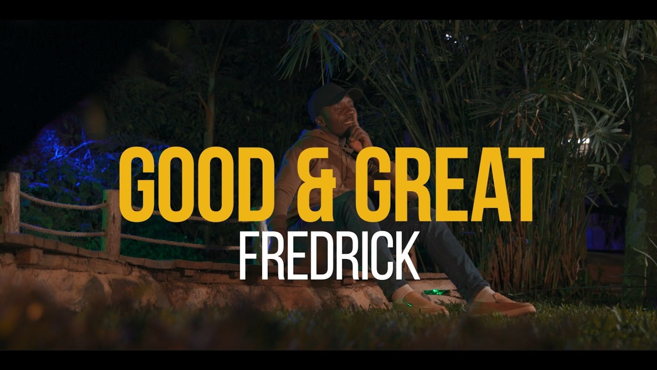 GOOD AND GREAT X Wycliffe Fredrick
