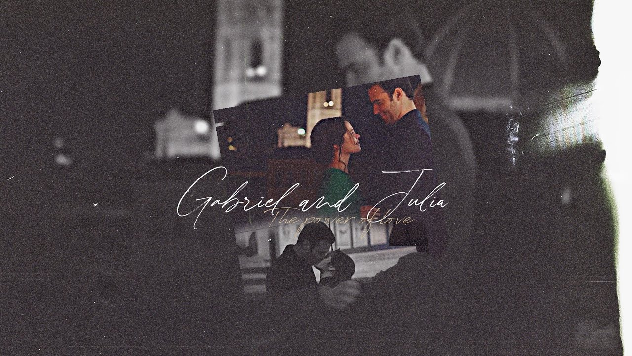 Gabriel x Julia  ||The Power of Love||