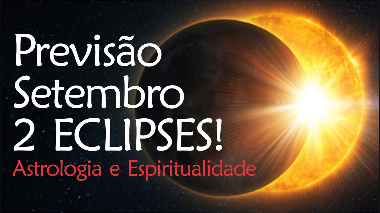 ⚠️ Previs&atilde;o SETEMBRO: Eclipse Lunar e Eclipse Solar! | Astrologia e Espiritualidade