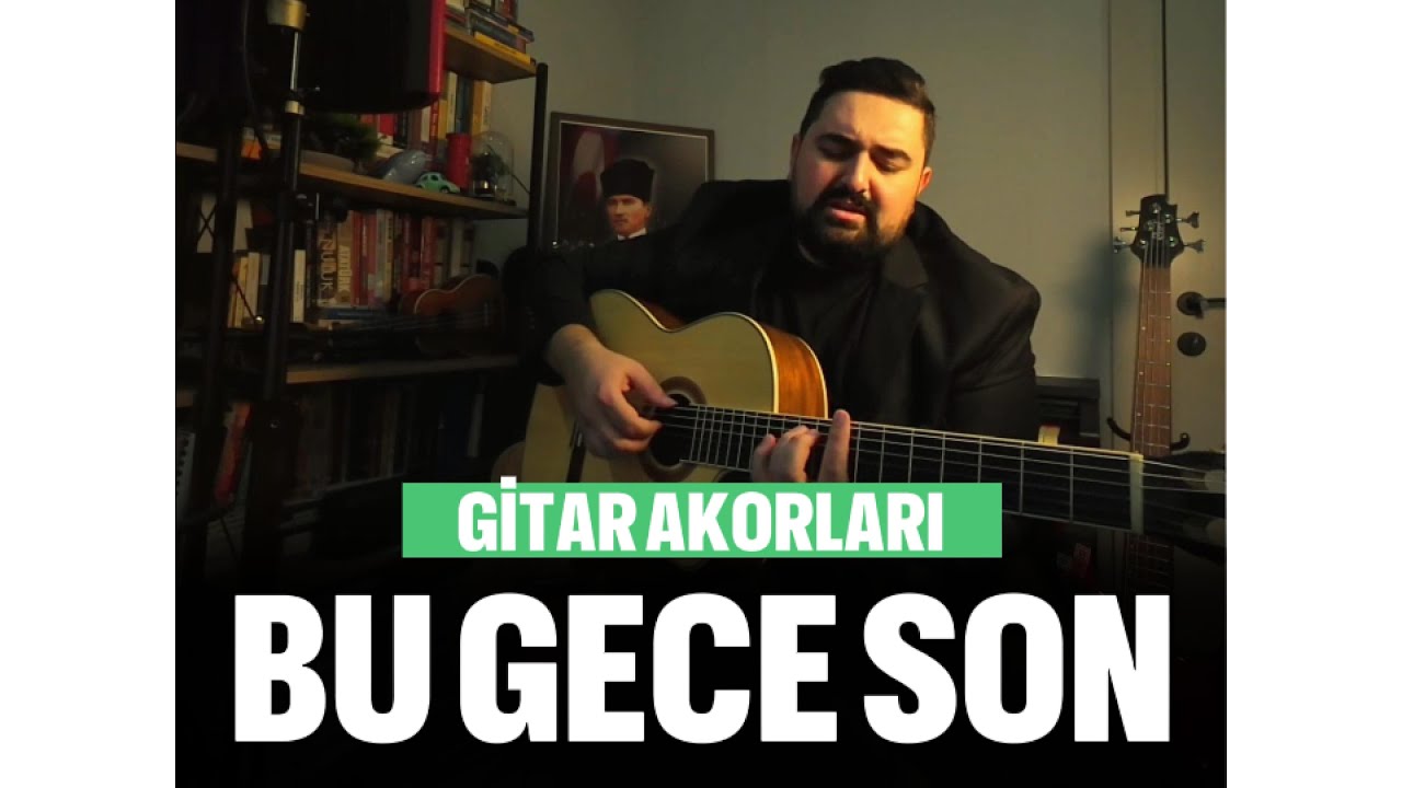 Bu Gece Son | Gitar Akorları 