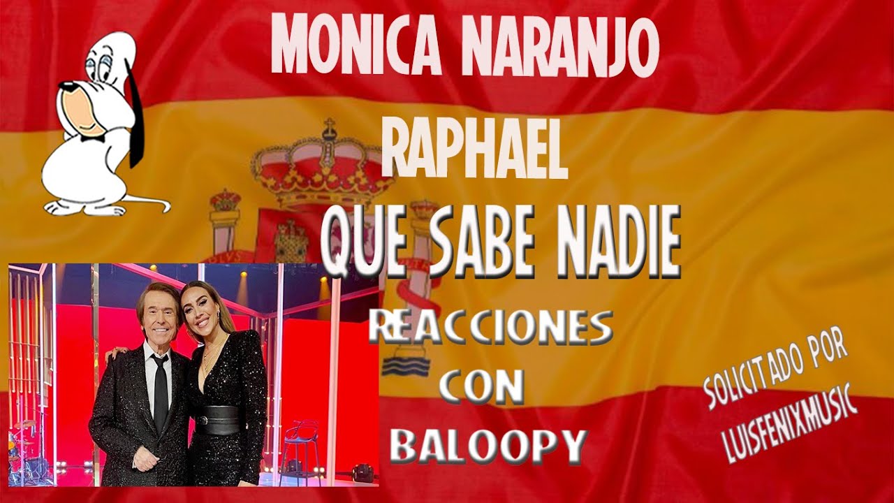 Reaccionando a Mónica Naranjo y Raphael - Quien Sabe Nadie por petición Luis Fenix Music