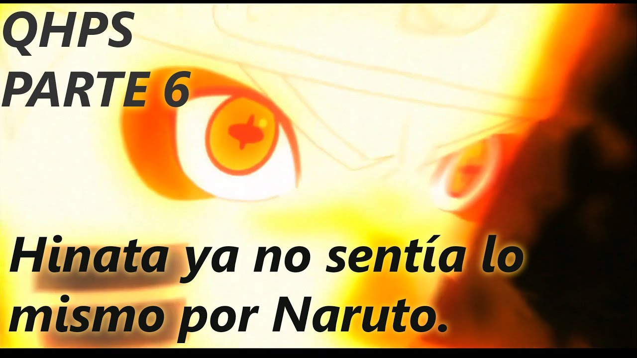 ESPECIAL『QHPS』Hinata ya no sentía lo mismo por Naruto. Parte 6