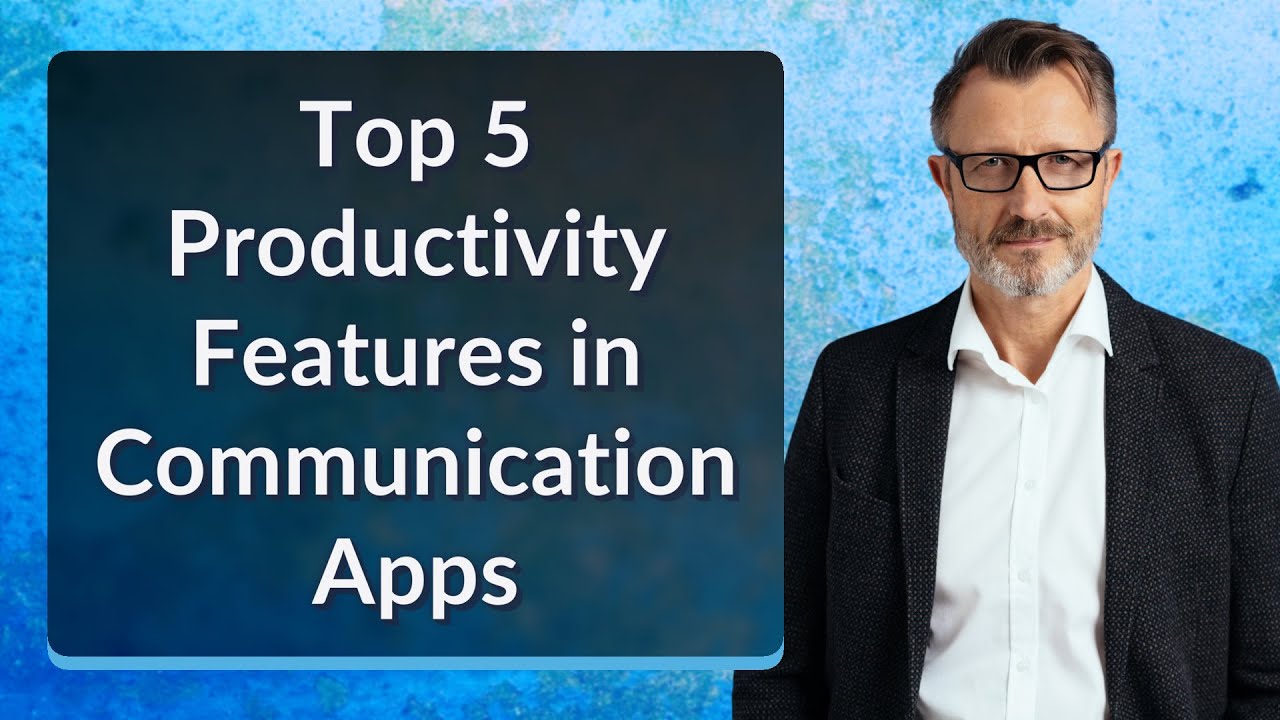 Top 5 Productivity Features in Communication Apps