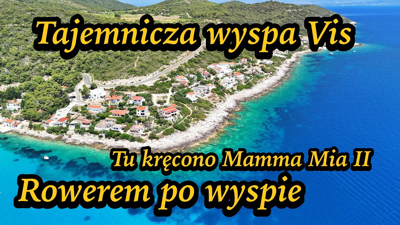Chorwacja Vis tajemnicza wyspa na której kręcono Mamma Mia II cz 3.