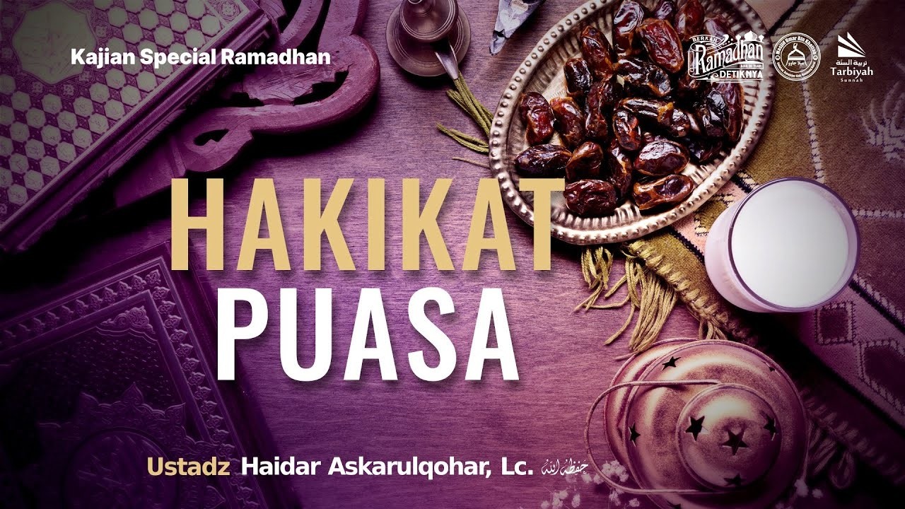 Hakikat Puasa - Ustadz Haidar Askarulqohar, Lc. حفظه الله