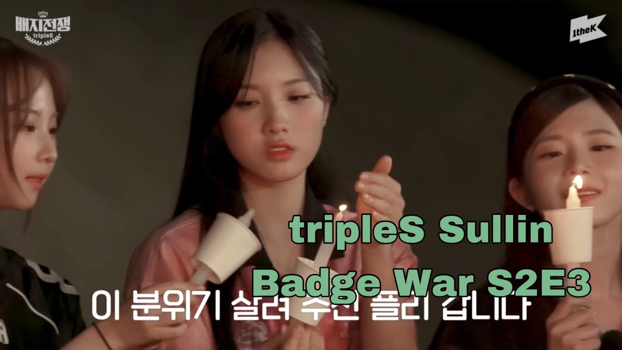 tripleS Sullin Badge War Clips - 3 S2E3