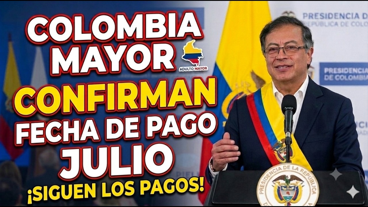 Se Adelanta el pago? Confirman una NUEVA FECHA DE PAGO JULIO Cu&aacute;ndo pagan el subsidio Colombia Mayor