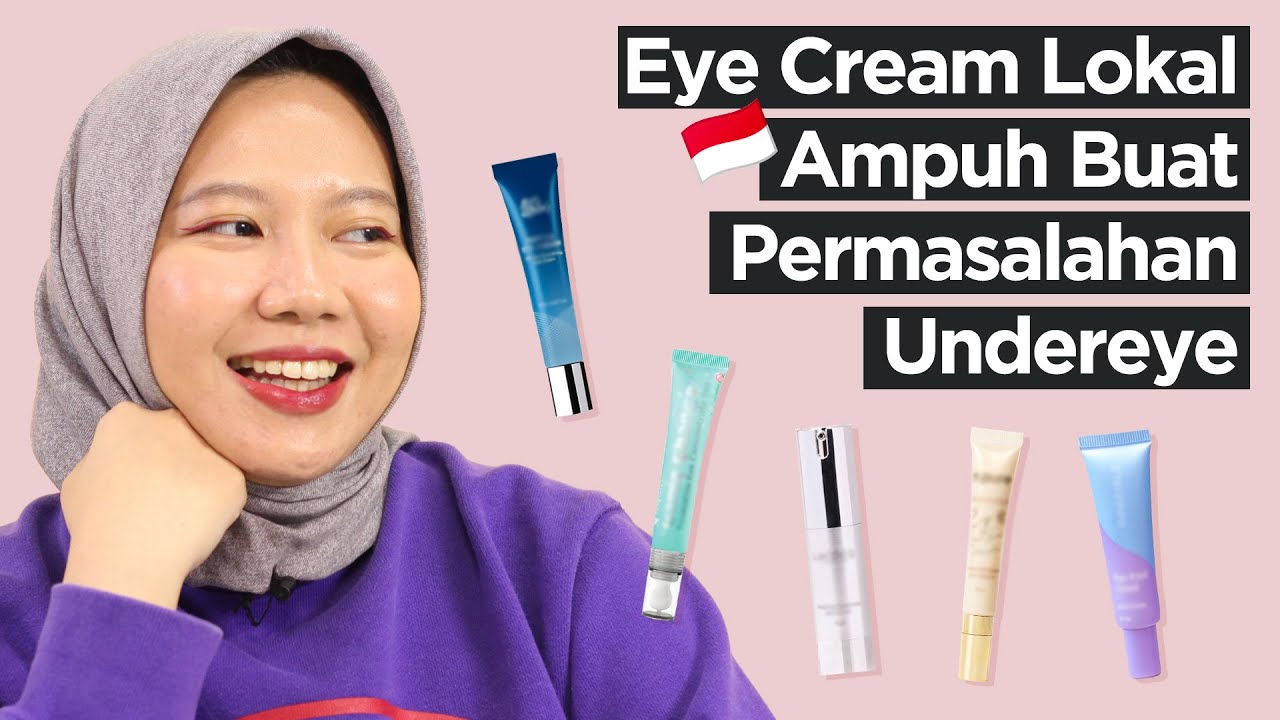 5 Eye Cream Terbaik dari Brand Lokal untuk Keriput | Skincare 101
