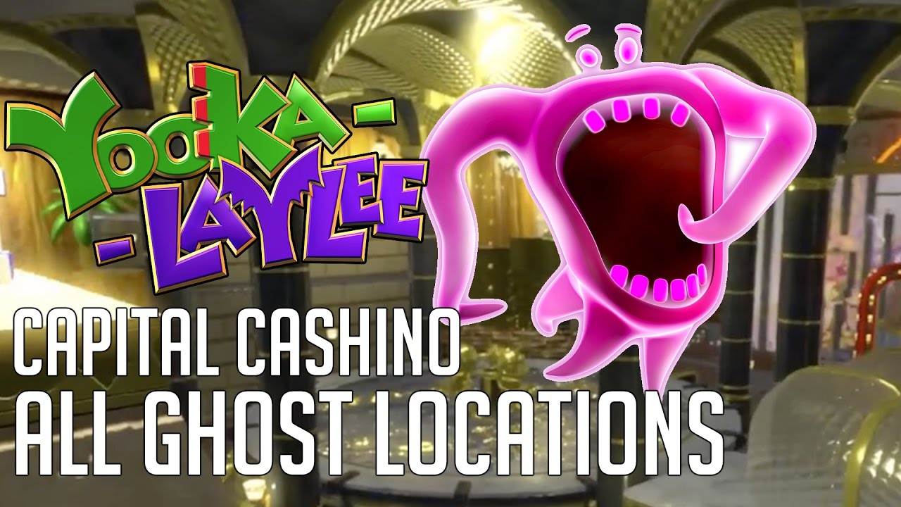 Yooka-Laylee CAPITAL CASHINO ALL GHOSTS LOCATIONS & HOW TO CAPTURE THEM