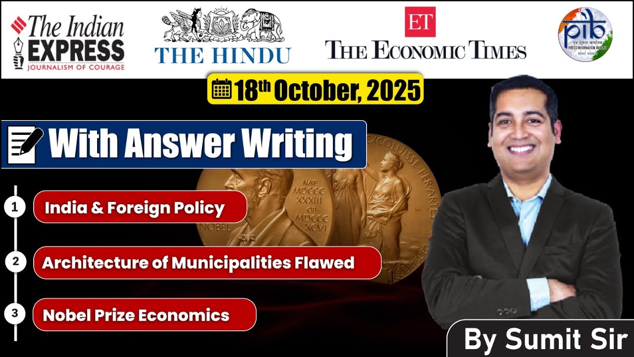 18 October, 2025 Editorial discussion | India Foreign Policy, Nobel prize Economics, Municipality