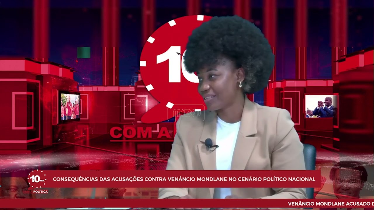 10 MIN COM A POLÍTICA | CONSEQUÊNCIAS DAS ACUSAÇÕES CONTRA VENÂNCIO MONDLANE NO CENÁRIO POLÍTICO