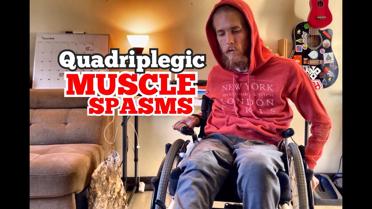Quadriplegic Muscle Spasms - My Thoughts And How I Deal With Them