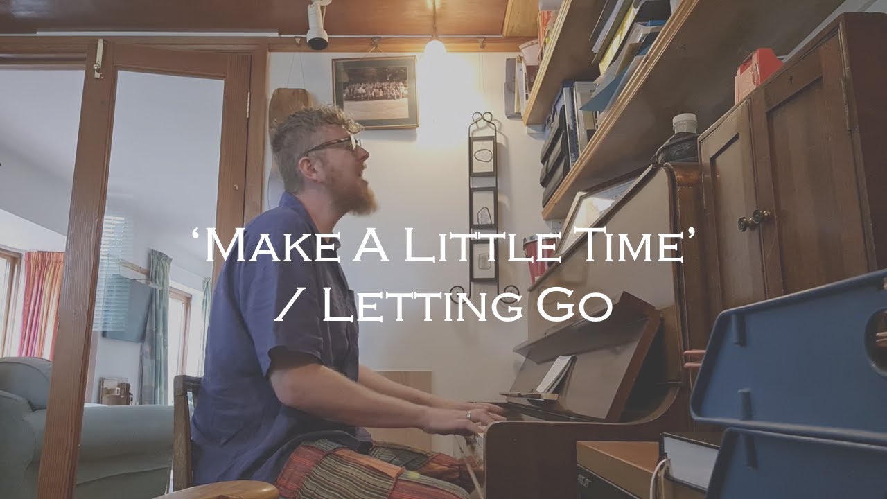 'Make A Little Time' / Letting Go (Acoustic From The Cubby)