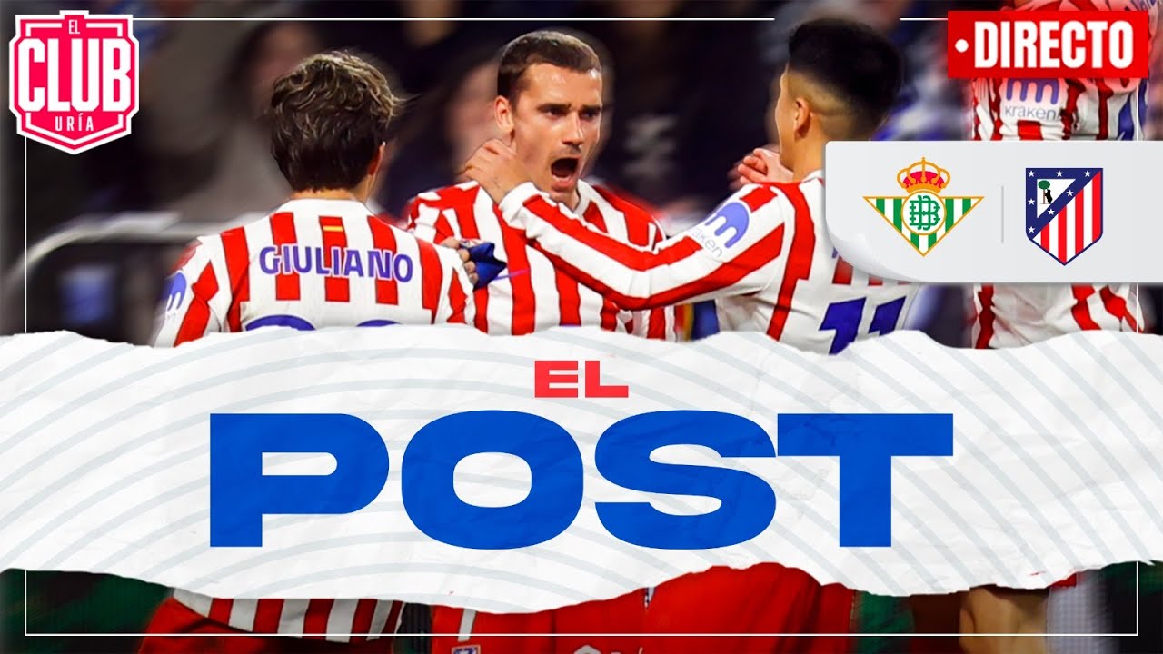 REAL BETIS 0-ATLÉTICO DE MADRID 5 | #ClubUria732