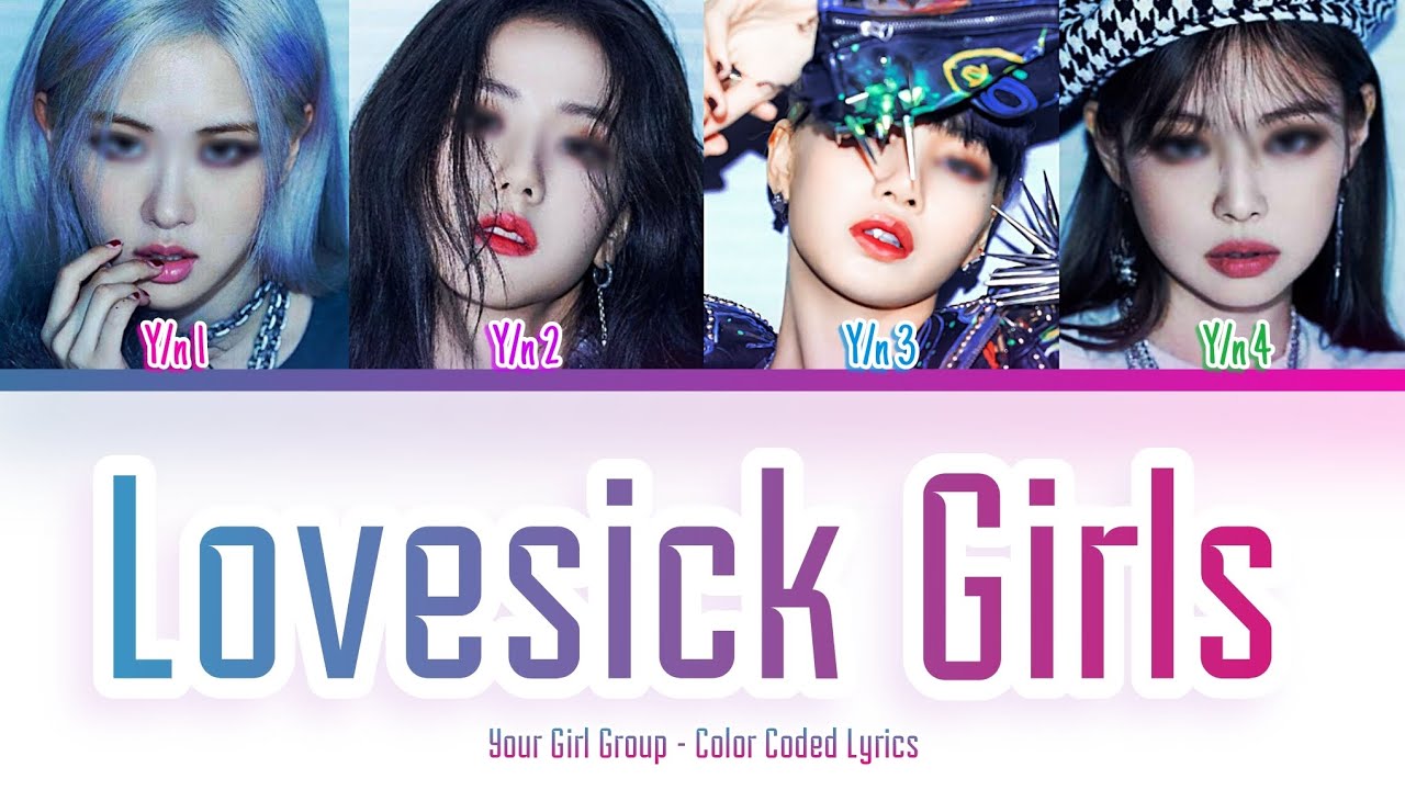 [Your Girl Group 너의 여자 그룹] Lovesick Girls (BLACKPINK): 4 members (Color Coded Lyrics)