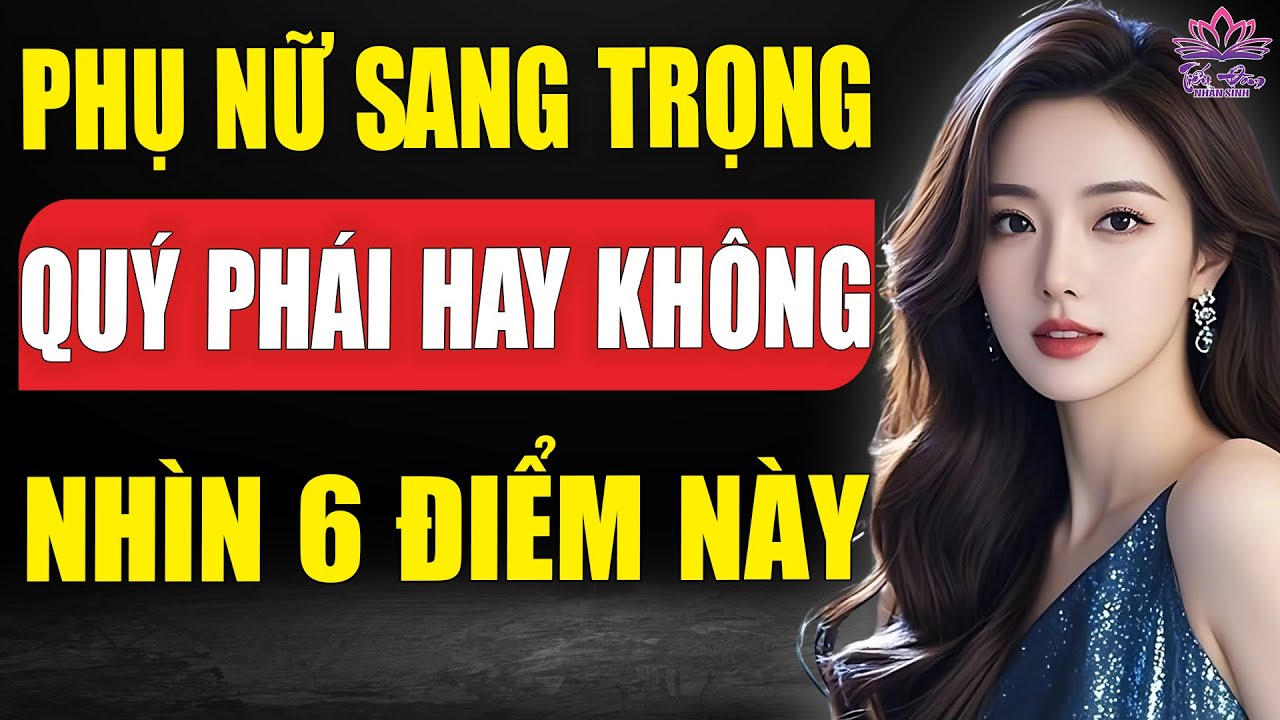 Phụ nữ sang trọng quý phái hay không, nhìn 6 điều này có thể biết