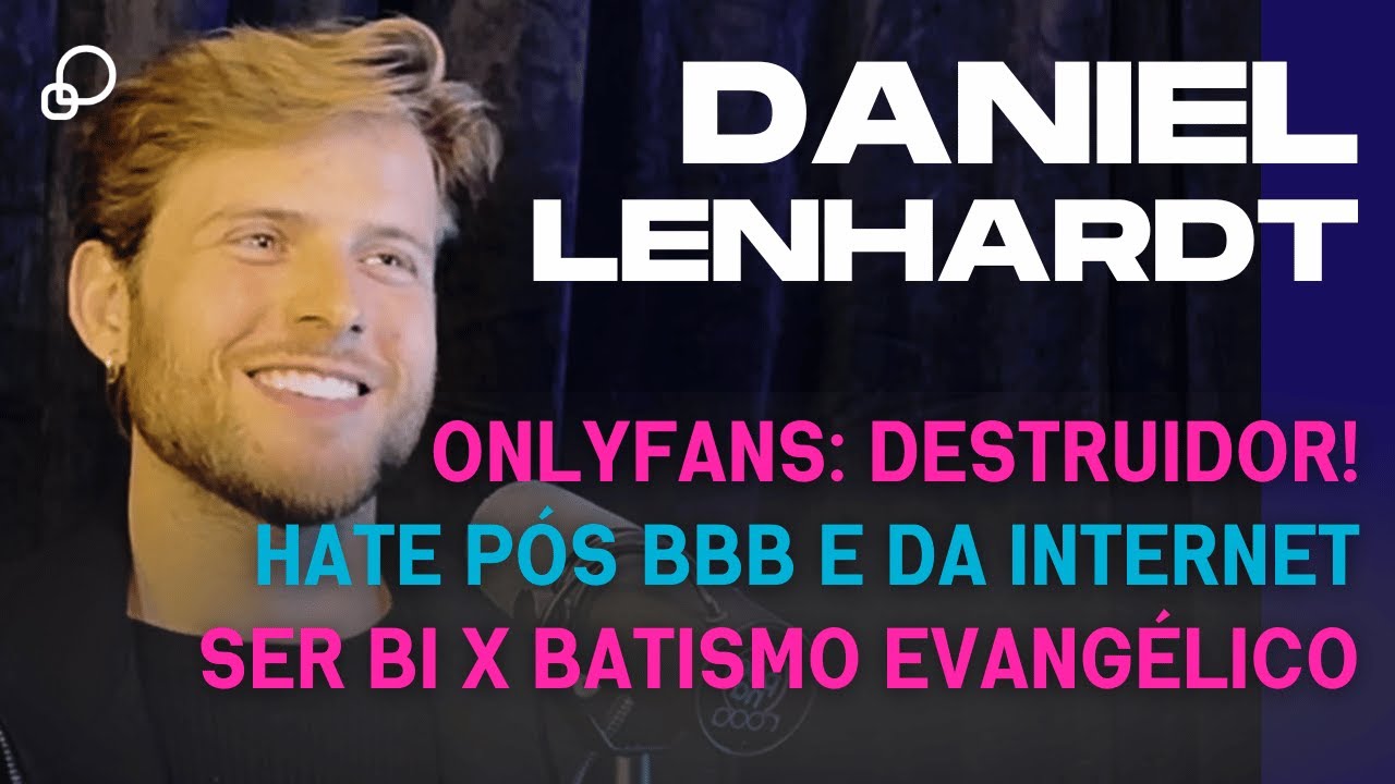 🎙 DANIEL LENHARDT: Onlyfans é destruidor | Sexualidade X Batismo Evangélico | BBB - Põe Na Roda Cast
