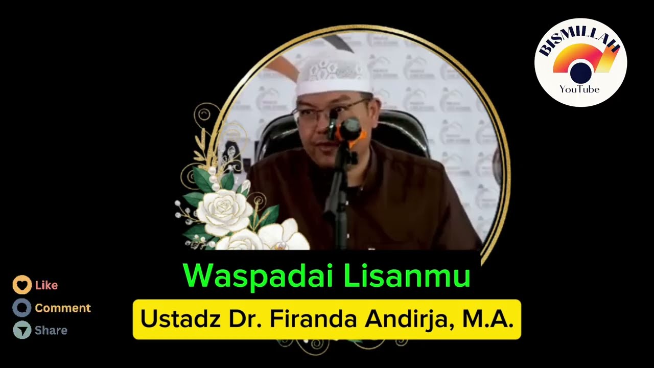 WASPADAI LISANMU: Ustadz Firanda Andirja @Bismillah_1717 