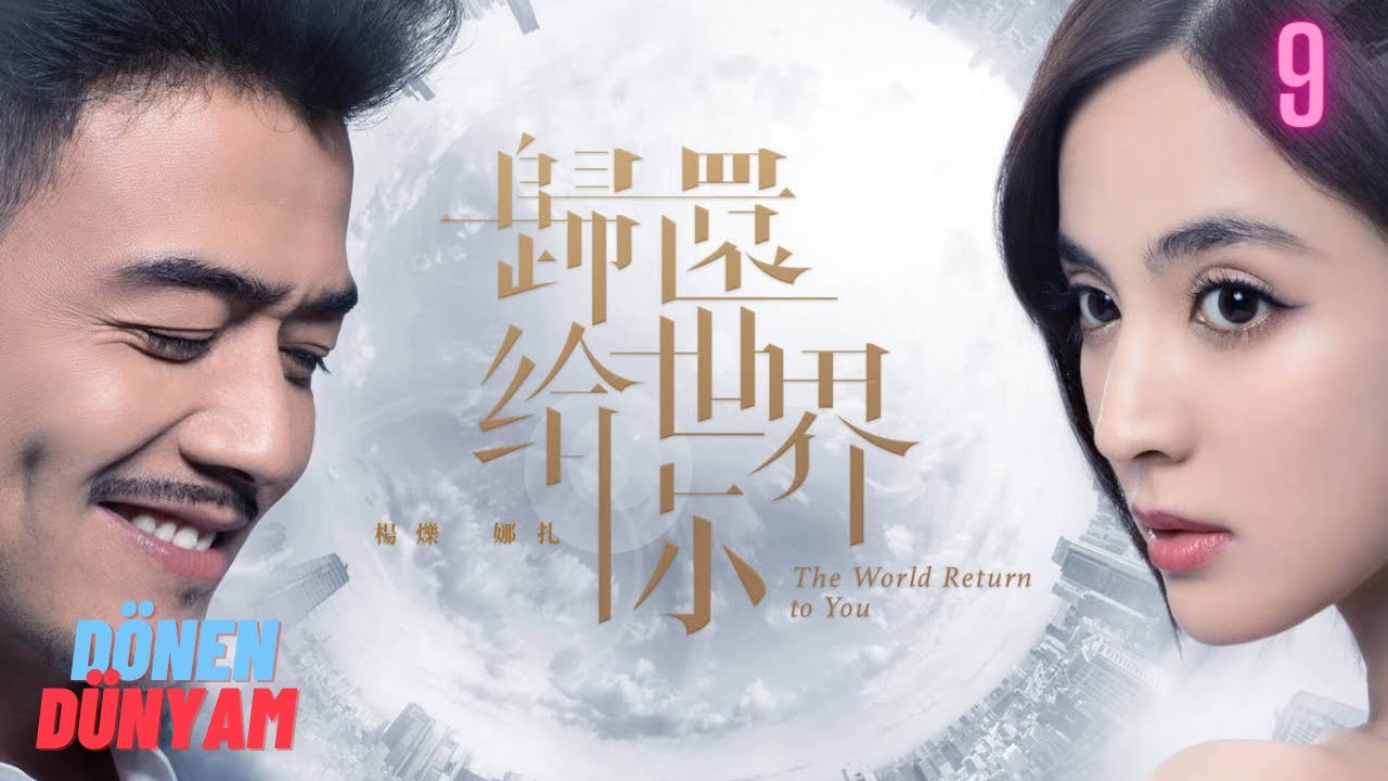 Dünyayı Sana Döndürmek l 9. Bölüm l Return the World to You l 归还世界给你