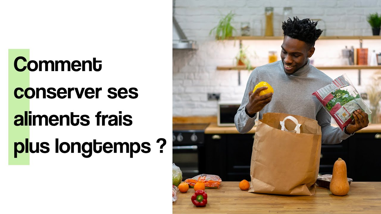 Comment conserver des aliments frais plus longtemps ? - Coaching Nutrition