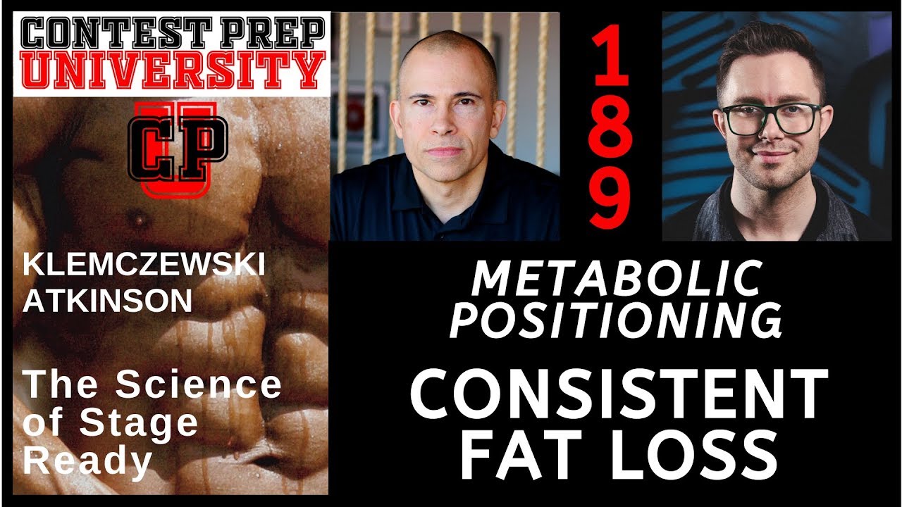 CONTEST PREP UNIVERSITY #189 - METABOLIC POSITIONING: CONSISTENT FAT LOSS
