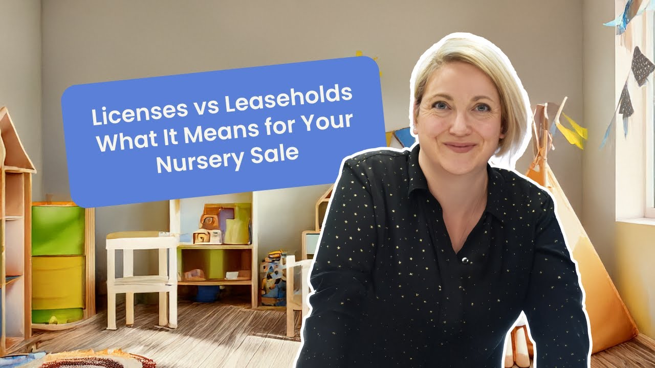 Licenses vs Leaseholds | What It Means for Your Nursery Sale