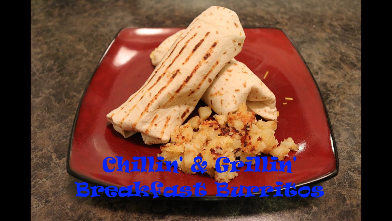 Chillin' and Grillin' - Breakfast Burritos