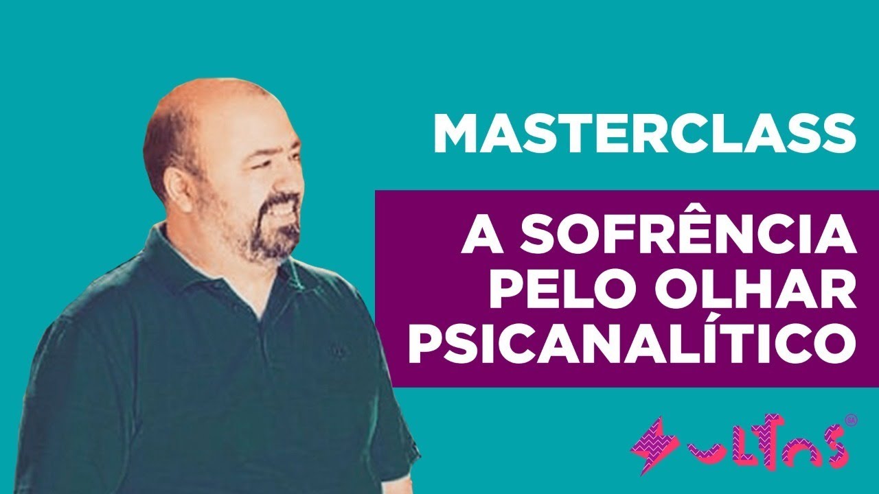 MASTER CLASS - A sofrência pelo olhar psicanalítico - desconstruindo o amor romântico