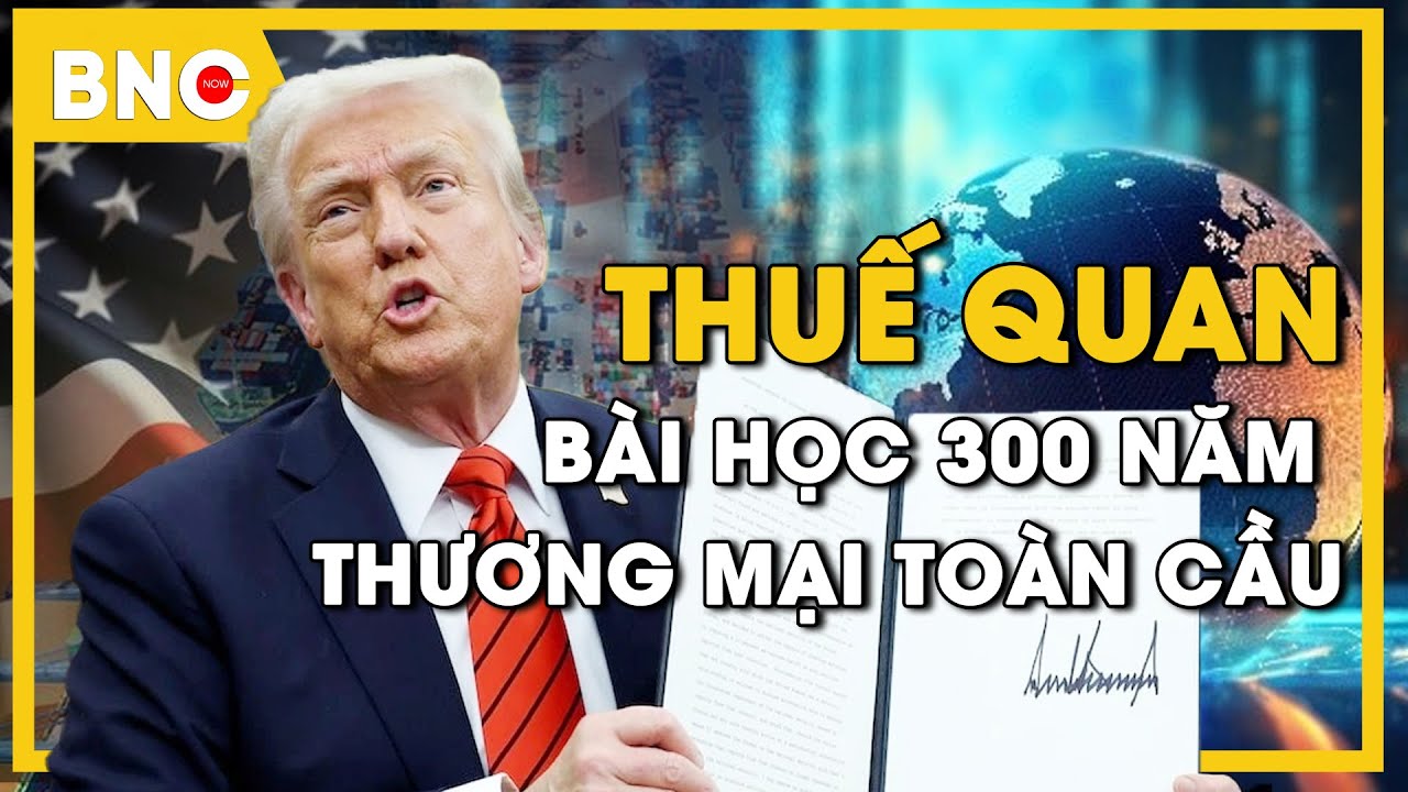 Giải mã thế giới: Mỹ, thuế quan và bài học 300 năm thương mại toàn cầu | BNC Now