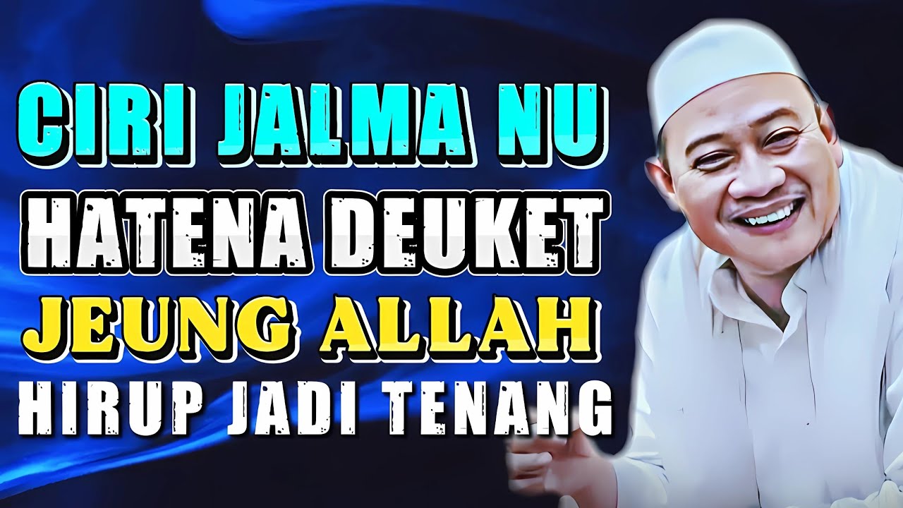 Ciri-ciri Jalma Anu Haténa Deuket ka Allah: Nasihat Qolbu ti Abuya Uci