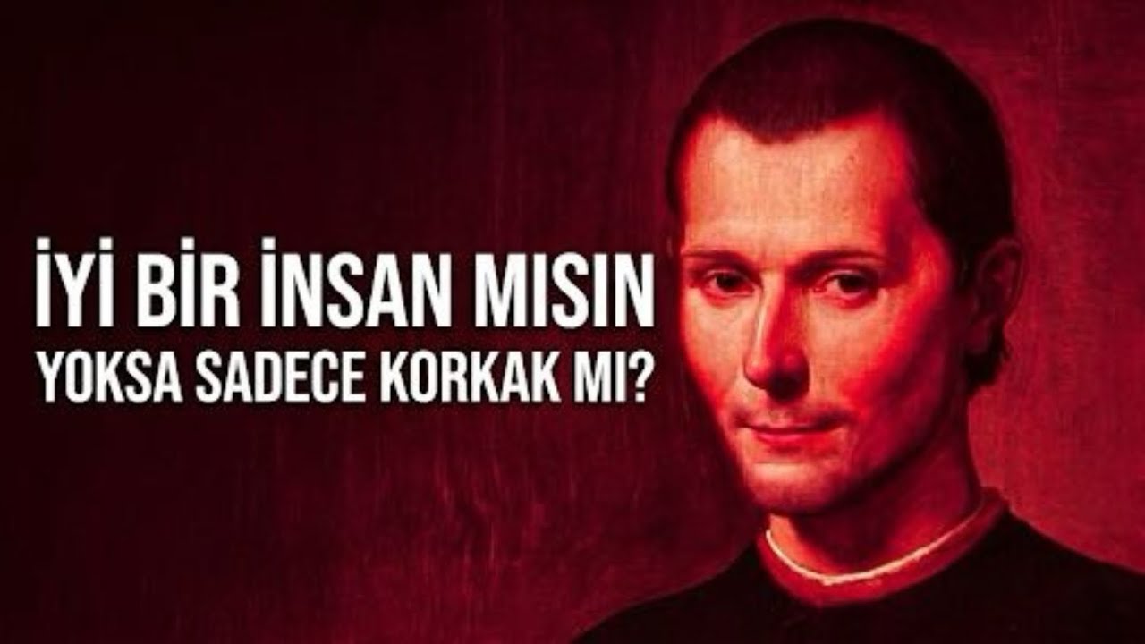 İyi bir insan mısın yoksa sadece korkak mı? | Machiavelli Felsefesi