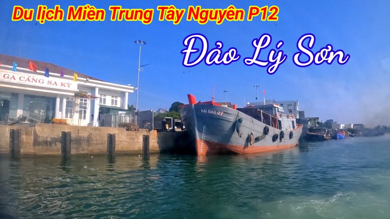 Du lịch Miền Trung Tây Nguyên P12. đến đảo Lý Sơn 