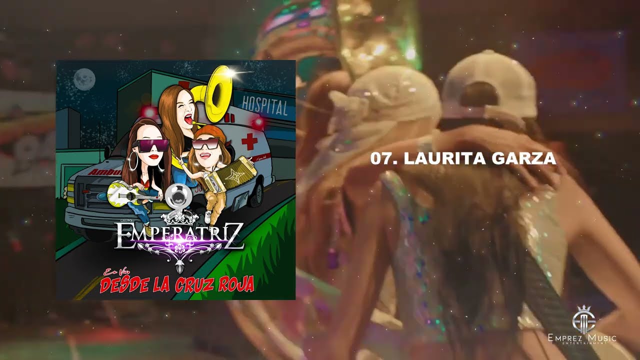 Grupo Emperatriz- Laurita Garza (En Vivo Desde La Cruz Roja)