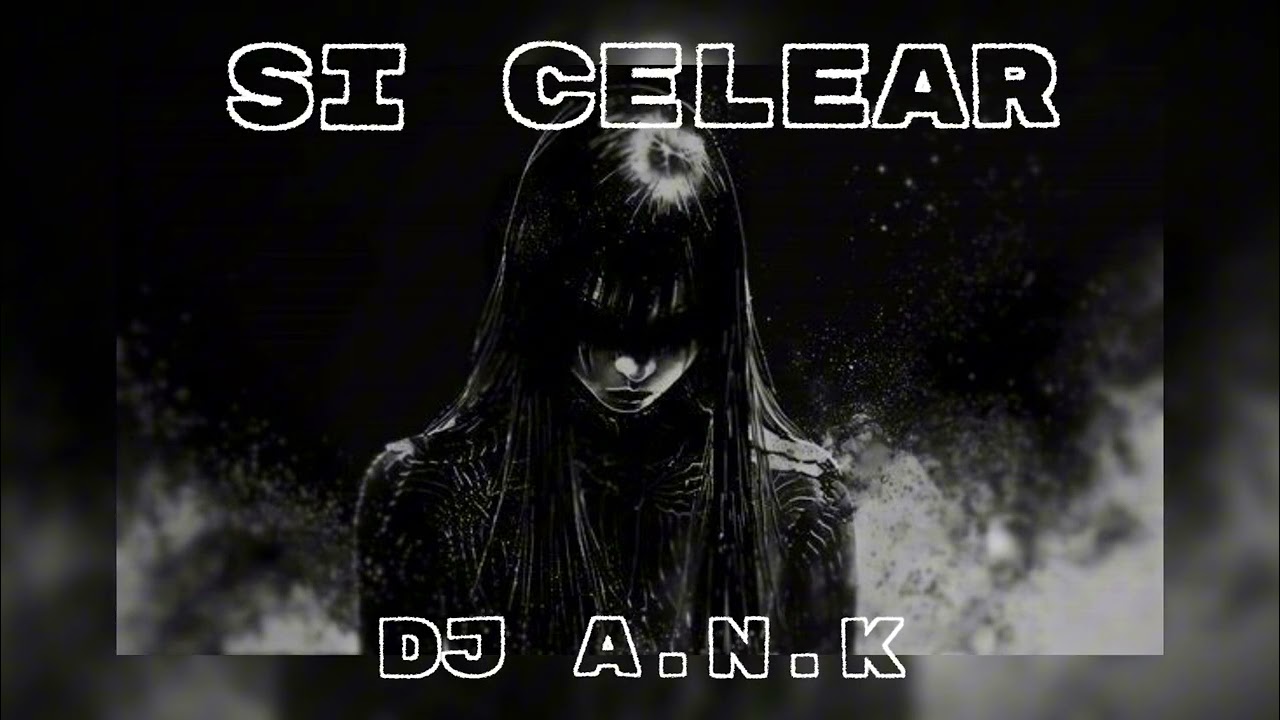 DJ A.N.K - SI CELEAR (Official Visualiser Music Audio)