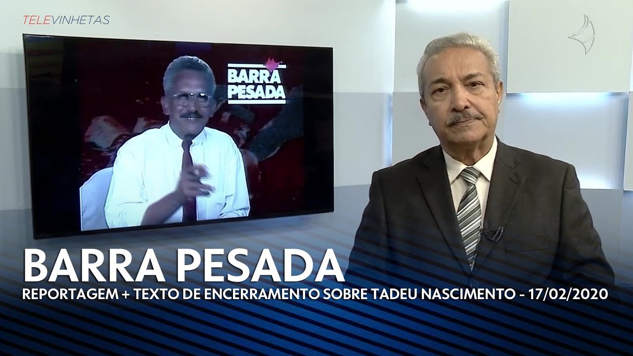 Barra Pesada: Morte de Tadeu Nascimento + texto de encerramento (17/02/2020)