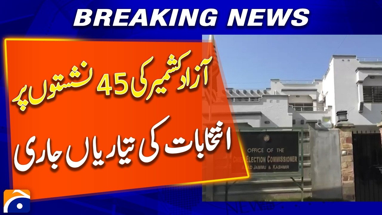 Preparations Underway for Elections on 45 Seats in Azad Kashmir - Breaking News