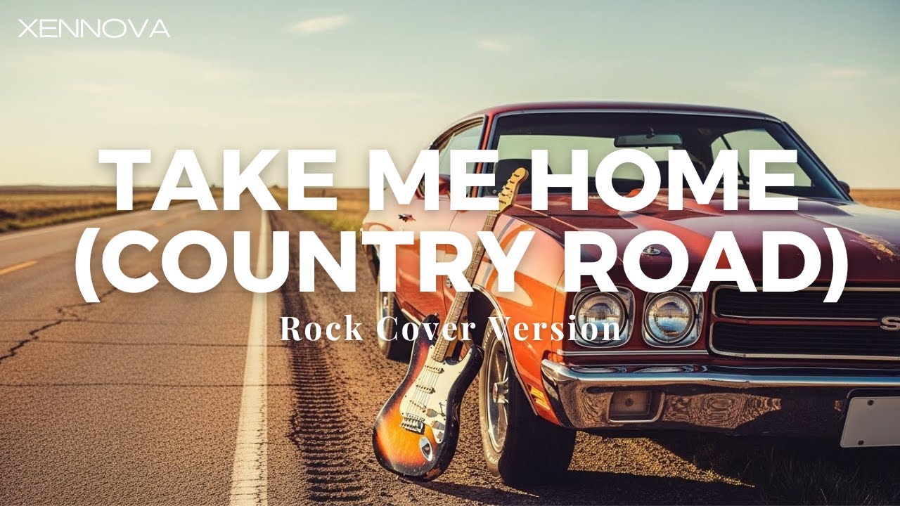 Take Me Home, Country Roads  ( Rock Cover by Xennova )